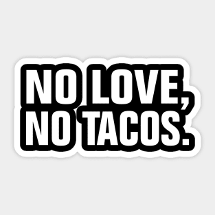 no love no tacos Sticker